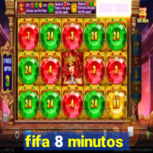 fifa 8 minutos