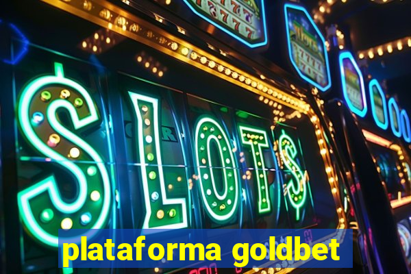 plataforma goldbet
