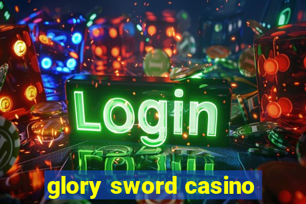 glory sword casino