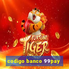 codigo banco 99pay