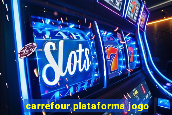 carrefour plataforma jogo