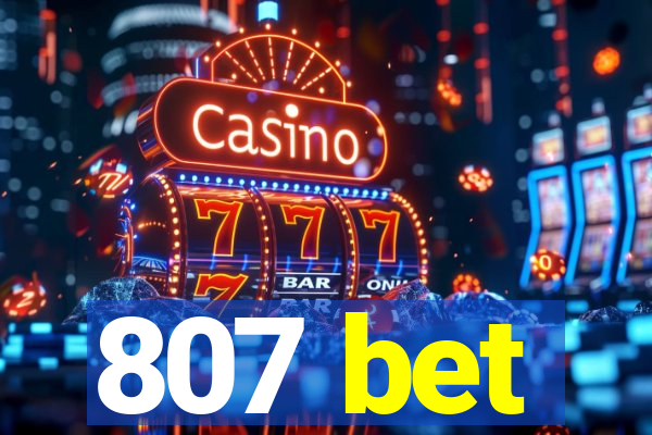 807 bet