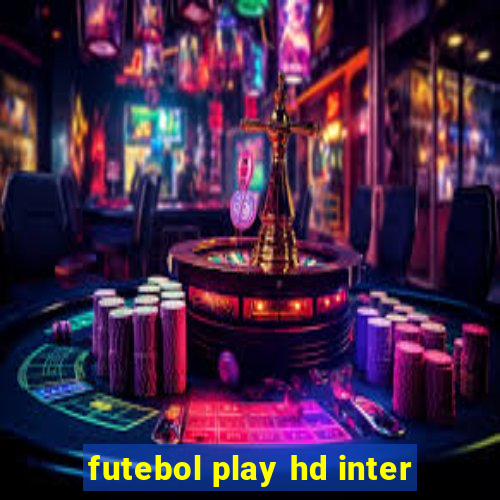 futebol play hd inter