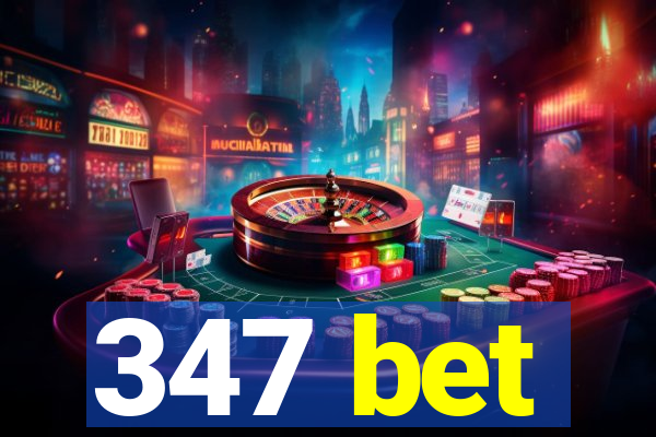 347 bet