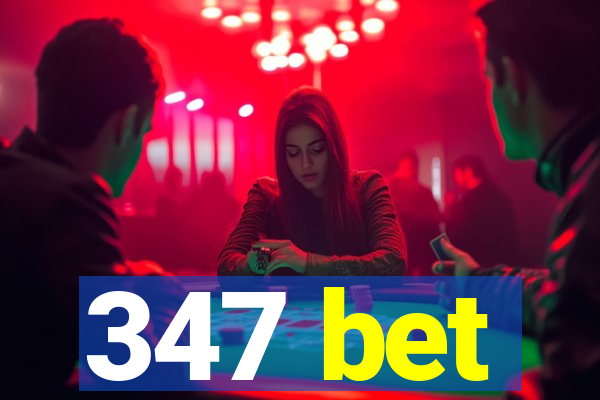 347 bet