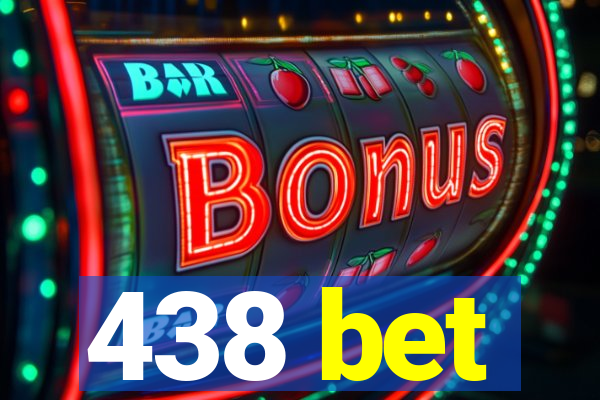 438 bet