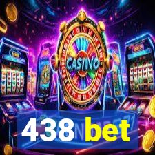438 bet