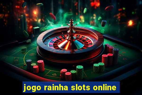 jogo rainha slots online