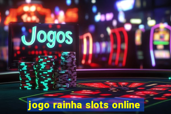jogo rainha slots online