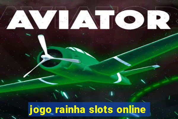 jogo rainha slots online