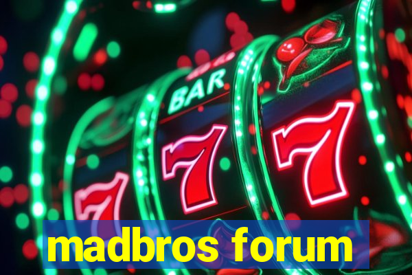 madbros forum