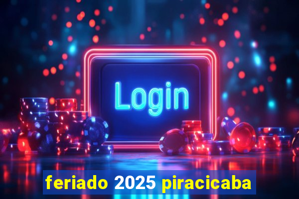 feriado 2025 piracicaba