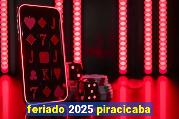 feriado 2025 piracicaba