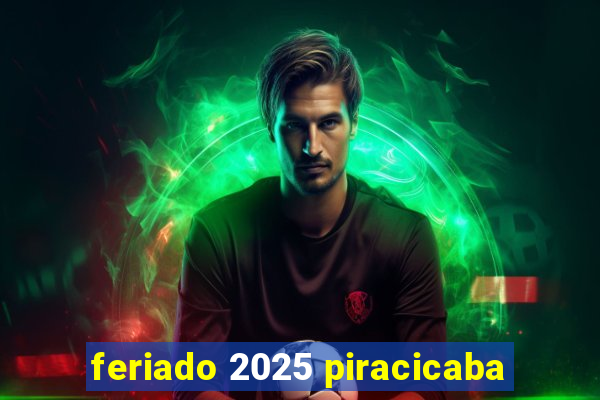 feriado 2025 piracicaba