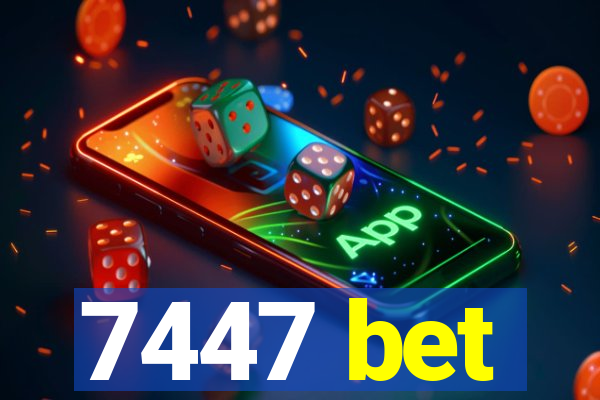 7447 bet