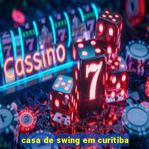 casa de swing em curitiba