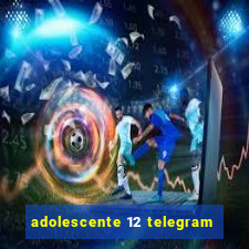 adolescente 12 telegram