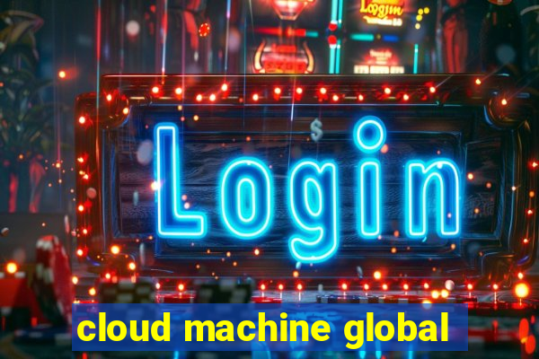cloud machine global