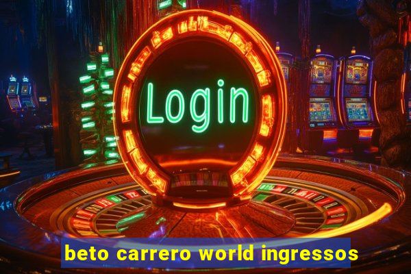 beto carrero world ingressos
