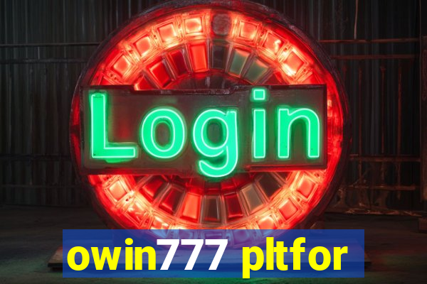 owin777 pltfor