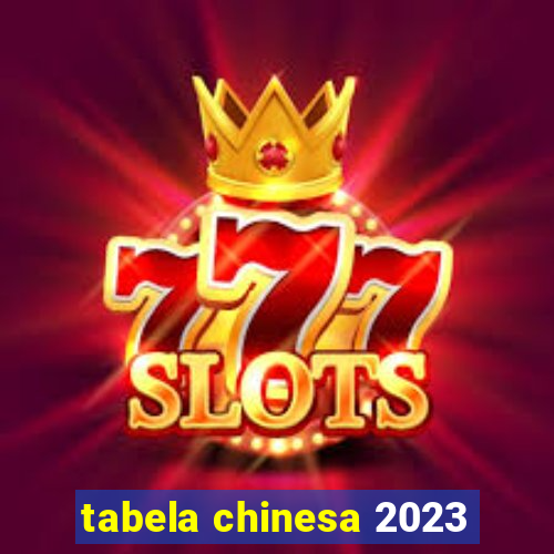 tabela chinesa 2023