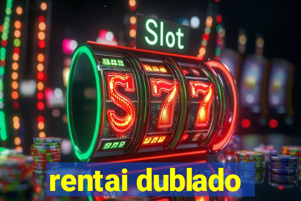 rentai dublado
