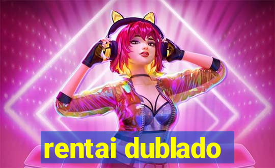 rentai dublado