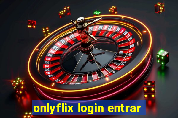 onlyflix login entrar