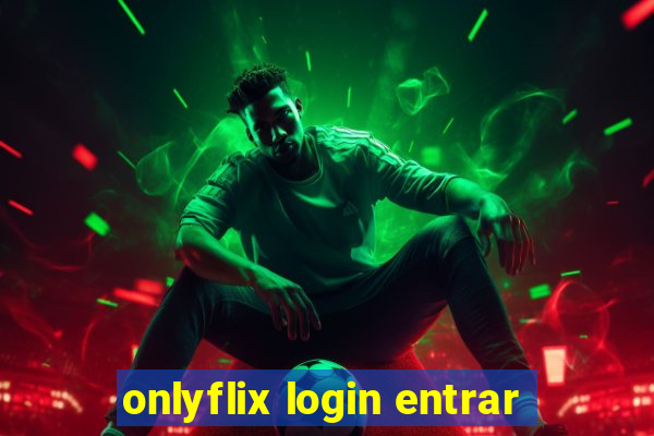 onlyflix login entrar