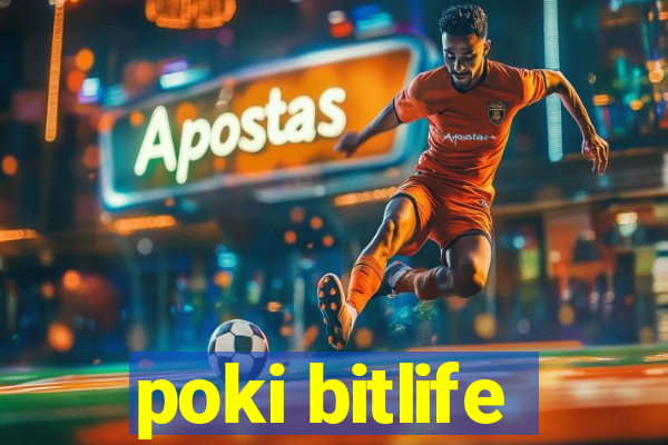 poki bitlife