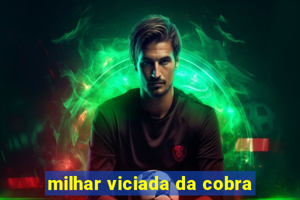 milhar viciada da cobra