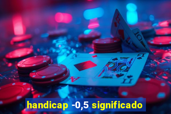handicap -0,5 significado