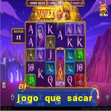 jogo que sacar dinheiro de verdade
