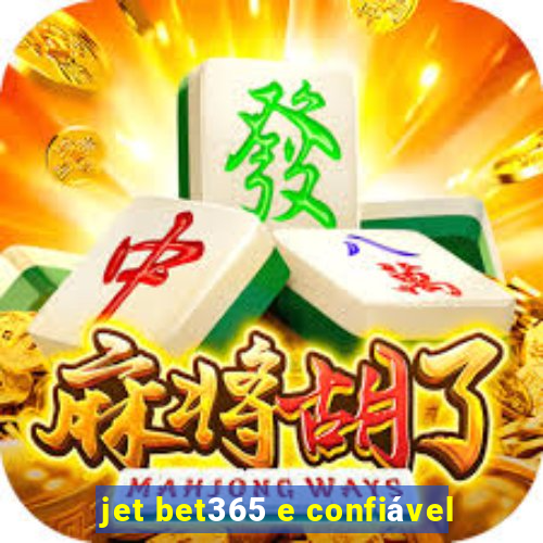 jet bet365 e confiável