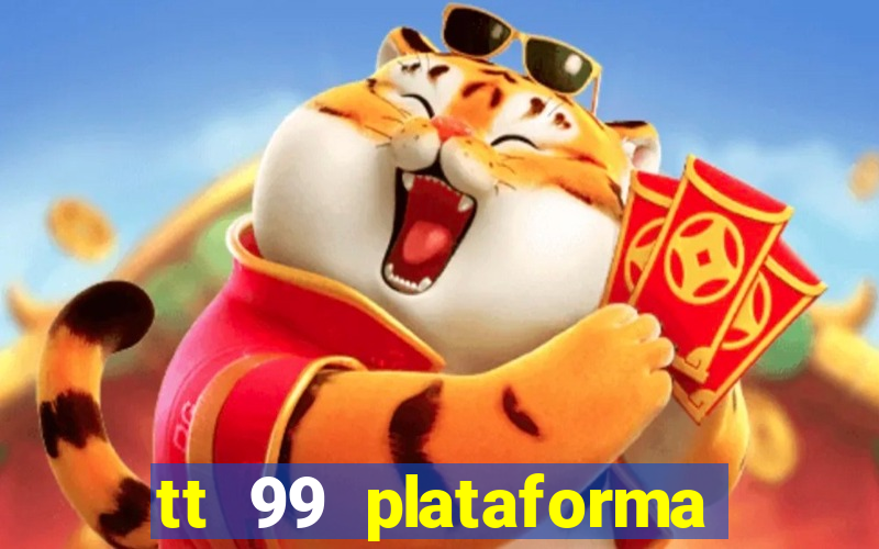 tt 99 plataforma de jogos