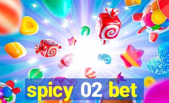 spicy 02 bet