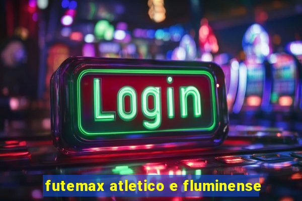 futemax atletico e fluminense