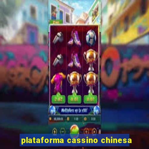 plataforma cassino chinesa