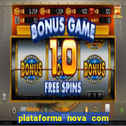 plataforma nova com bonus de cadastro sem deposito