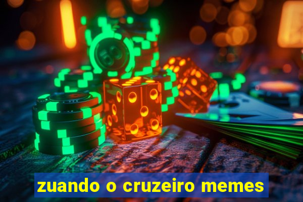 zuando o cruzeiro memes