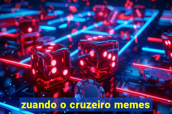 zuando o cruzeiro memes
