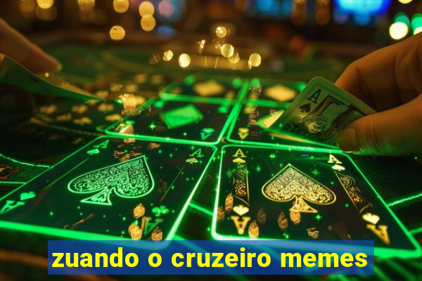 zuando o cruzeiro memes