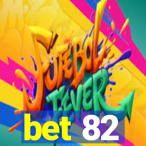 bet 82
