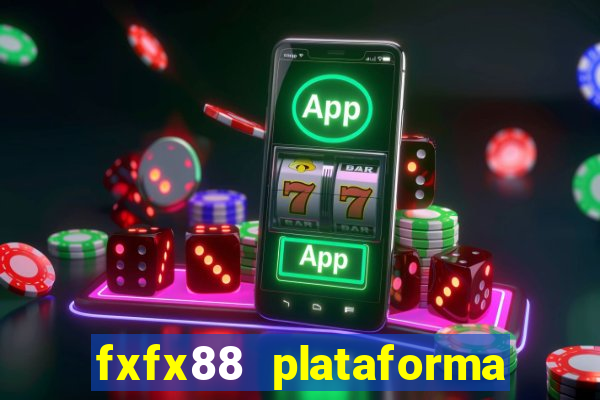 fxfx88 plataforma de jogos