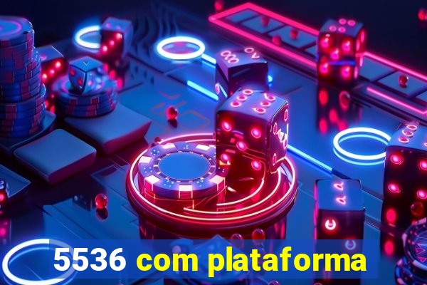 5536 com plataforma