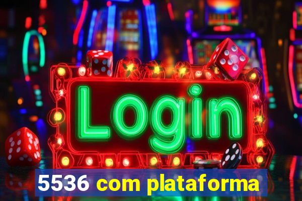 5536 com plataforma