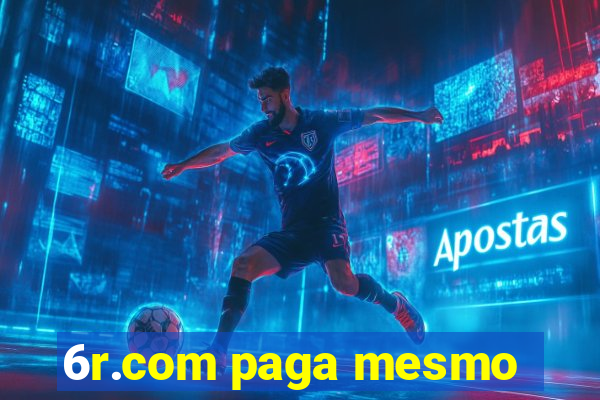 6r.com paga mesmo
