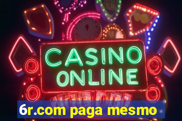 6r.com paga mesmo