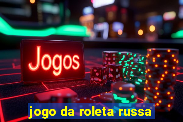 jogo da roleta russa