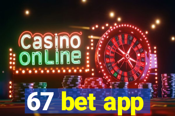 67 bet app